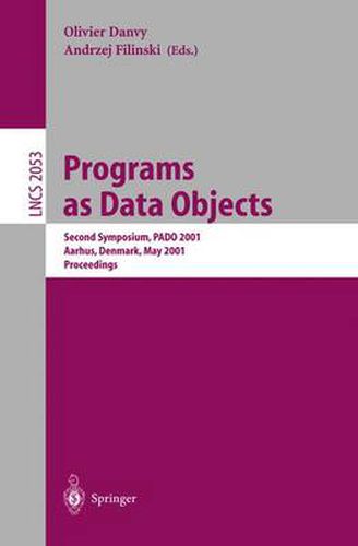 Cover image for Programs as Data Objects: Second Symposium, PADO 2001, Aarhus, Denmark, May 21-23, 2001, Proceedings