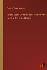 Cover image for Patent Cases Determined in the Supreme Court of the United States