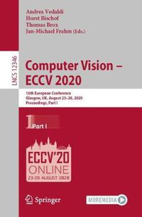 Cover image for Computer Vision - ECCV 2020: 16th European Conference, Glasgow, UK, August 23-28, 2020, Proceedings, Part I