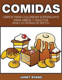 Cover image for Comidas: Libros Para Colorear Superguays Para Ninos y Adultos (Bono: 20 Paginas de Sketch)