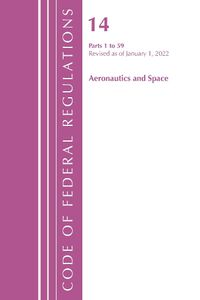 Cover image for Code of Federal Regulations, Title 14 Aeronautics and Space 1-59, Revised as of January 1, 2022