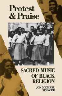 Cover image for Protest and Praise: Sacred Music of Black Religion