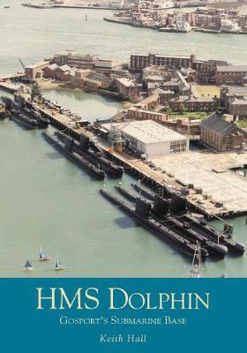 Cover image for HMS Dolphin: Gosport's Submarine Base