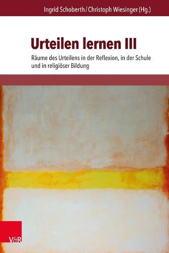 Cover image for Urteilen Lernen III: Raume Des Urteilens in Der Reflexion, in Der Schule Und in Religioser Bildung
