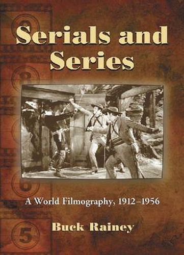 Cover image for Serials and Series: A World Filmography, 1912-1956