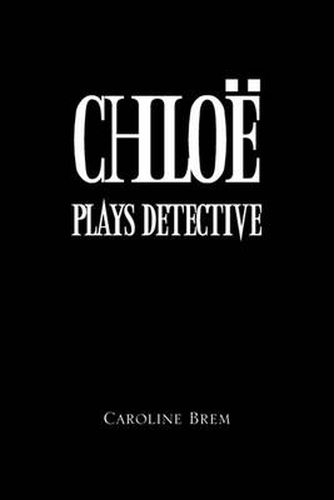 Cover image for Chloe Plays Detective