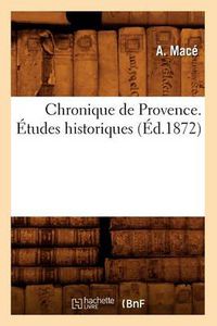 Cover image for Chronique de Provence. Etudes Historiques, (Ed.1872)