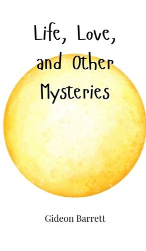 Cover image for Life, Love, and Other Mysteries