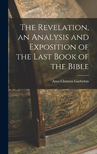 Cover image for The Revelation, an Analysis and Exposition of the Last Book of the Bible