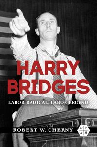 Cover image for Harry Bridges: Labor Radical, Labor Legend