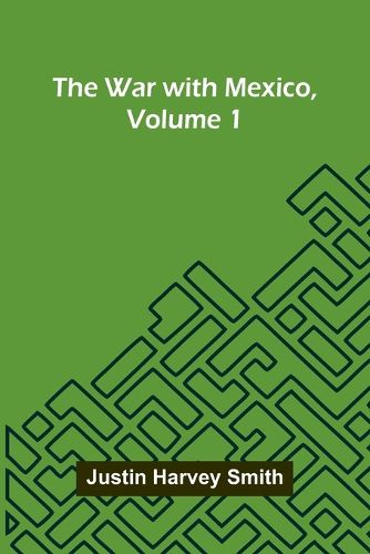 Cover image for The War With Mexico, Volume 1