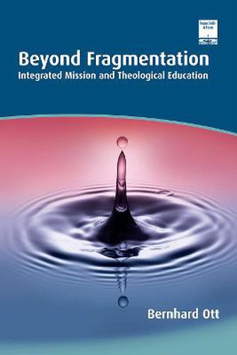 Cover image for Beyond Fragmentation: Integrated Mission and Theological Education