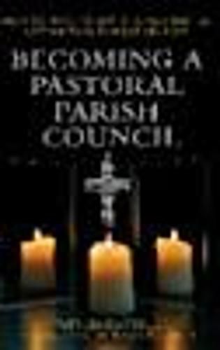 Cover image for Becoming a Pastoral Parish Council: How to make your PPC really useful for the Twenty First Century