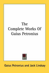 Cover image for The Complete Works of Gaius Petronius