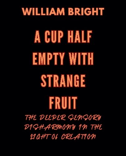 A Cup Half Empty with Strange Fruit