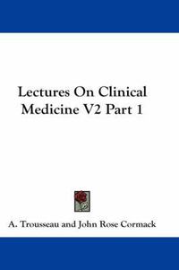 Cover image for Lectures On Clinical Medicine V2 Part 1