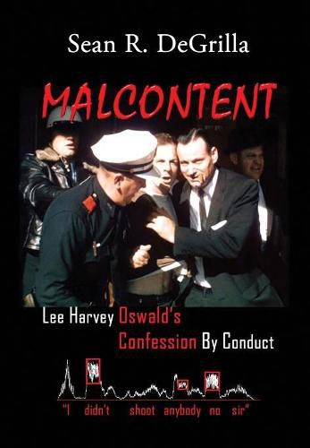 Cover image for Malcontent: Lee Harvey Oswald's Confession by Conduct