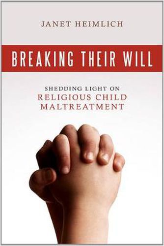 Cover image for Breaking Their Will: Shedding Light on Religious Child Maltreatment