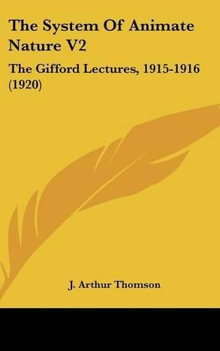 The System of Animate Nature V2: The Gifford Lectures, 1915-1916 (1920)