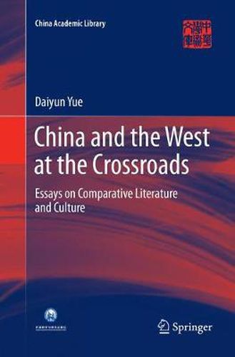 Cover image for China and the West at the Crossroads: Essays on Comparative Literature and Culture