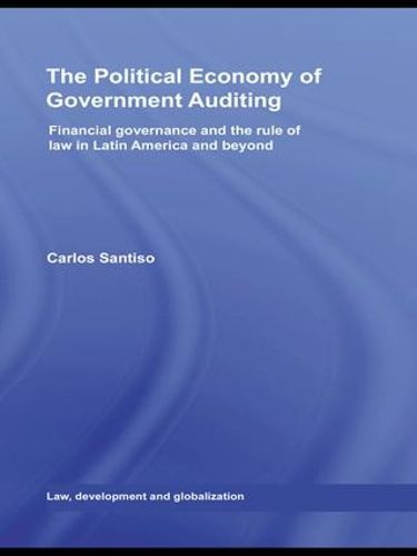 Cover image for The Political Economy of Government Auditing: Financial Governance and the Rule of Law in Latin America and Beyond