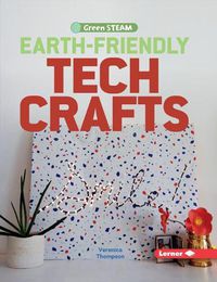 Cover image for Earth-Friendly Tech Crafts
