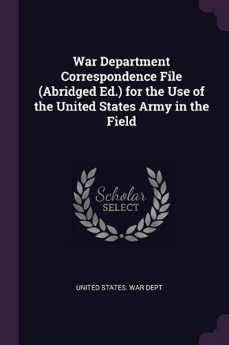 Cover image for War Department Correspondence File (Abridged Ed.) for the Use of the United States Army in the Field