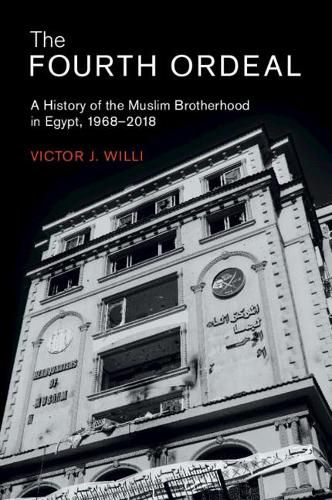 Cover image for The Fourth Ordeal: A History of the Muslim Brotherhood in Egypt, 1968-2018