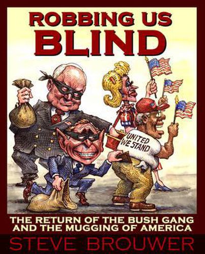 Cover image for Robbing Us Blind: The Return of the Bush Gang and the Mugging of America