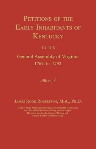 Cover image for Petitions of the Early Inhabitants of Kentucky to the General Assembly of Virginia 1769 to 1792