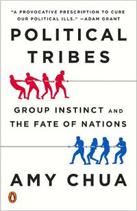 Cover image for Political Tribes: Group Instinct and the Fate of Nations