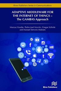 Cover image for Adaptive Middleware for the Internet of Things: The GAMBAS Approach