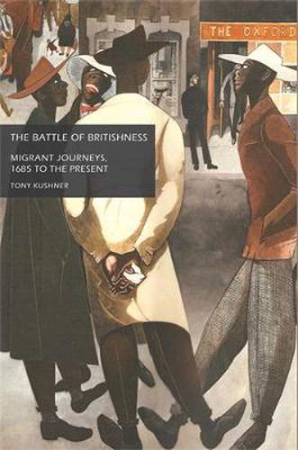 Cover image for The Battle of Britishness: Migrant Journeys, 1685 to the Present