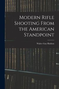 Cover image for Modern Rifle Shooting From the American Standpoint