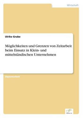 Cover image for Moeglichkeiten und Grenzen von Zeitarbeit beim Einsatz in Klein- und mittelstandischen Unternehmen