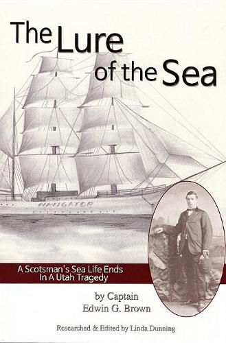 Cover image for Lure of the Sea: A Scotsman's Sea Life Ends in a Utah Tragedy