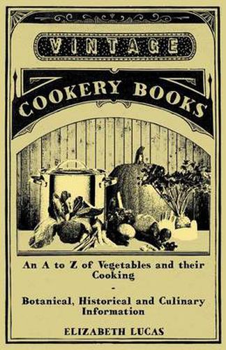 Cover image for An to Z of Vegetables and Their Cooking - Botanical, Historical and Culinary Information