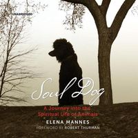 Cover image for Soul Dog Lib/E: A Journey Into the Spiritual Life of Animals
