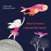 Cover image for Mov la mano / I Moved My Hand