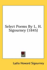 Cover image for Select Poems by L. H. Sigourney (1845)