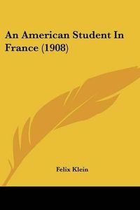 Cover image for An American Student in France (1908)