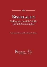 Cover image for Bisexuality Making the Invisible Visible in Faith Communities