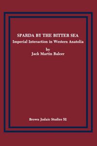 Cover image for Sparda by the Bitter Sea: Imperial Interaction in Western Anatolia