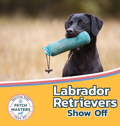 Cover image for Labrador Retrievers Show Off