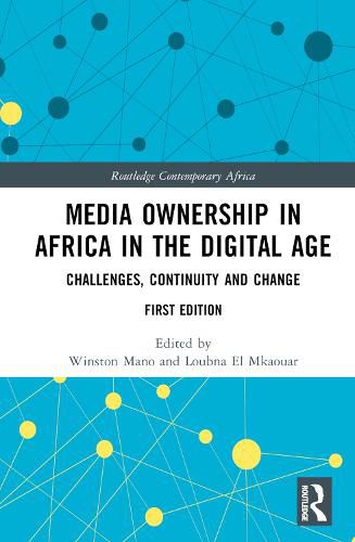 Cover image for Media Ownership in Africa in the Digital Age: Challenges, Continuity and Change