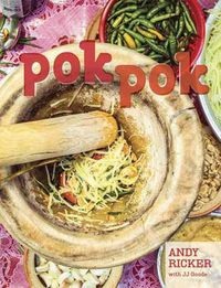 Cover image for Pok Pok: Food and Stories from the Streets, Homes, and Roadside Restaurants of Thailand [A Cookbook]