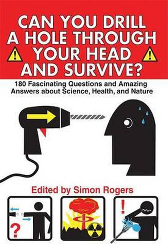 Cover image for Can You Drill a Hole Through Your Head and Survive?: 180 Fascinating Questions and Amazing Answers about Science, Health, and Nature