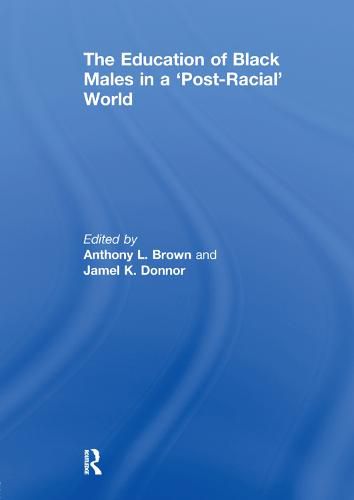 Cover image for The Education of Black Males in a 'Post-Racial' World