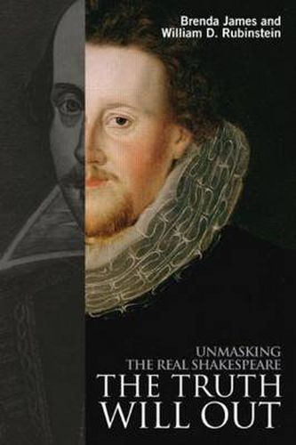 Cover image for The Truth Will Out: Unmasking the Real Shakespeare