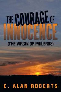 Cover image for The Courage of Innocence: (The Virgin of Phileros)